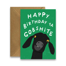 Load image into Gallery viewer, Happy Birthday Ya Gobshite - Funny Irish Birthday Card