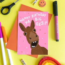 Load image into Gallery viewer, Happy Birthday Ya Big Eejit - Funny Irish Card